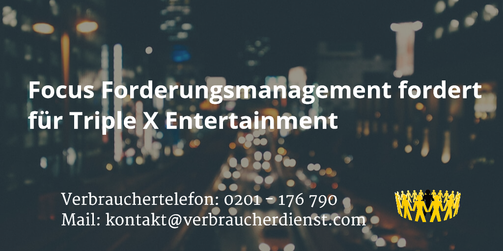 Beitragsbild: Focus Forderungsmanagement fordert für Triple X Entertainment