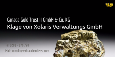 Beitragsbild: Canada Gold Trust II GmbH & Co. KG Klage von Xolaris Verwaltungs GmbH