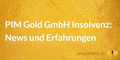 Beitragsbild: PIM Gold GmbH Insolvenz: News und Erfahrungen