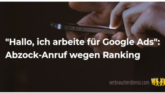 Titel: "Hallo, ich arbeite für Google Ads": Abzock-Anruf wegen Ranking