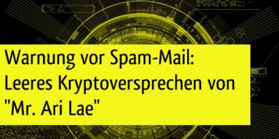 Warnung vor Spam-Mail: Leeres Kryptoversprechen von "Mr. Ari Lae"