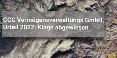 Titel: CCC Vermögensverwaltungs GmbH, Urteil 2022: Klage abgewiesen