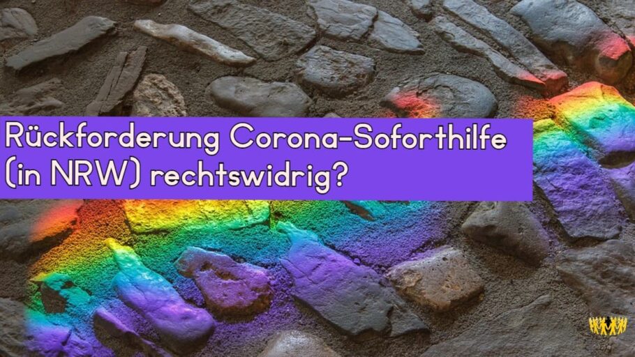 Titel: Rückforderung Corona-Soforthilfe (in NRW) rechtswidrig?