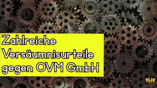 Titel: Zahlreiche Versäumnisurteile gegen OVM GmbH