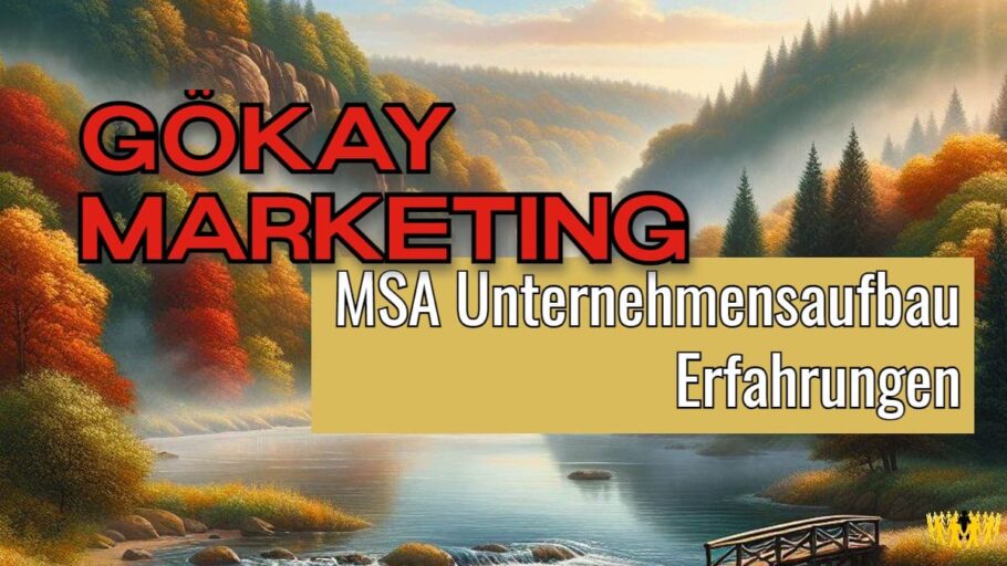 Gökay Marketing – MSA Unternehmensaufbau Erfahrungen