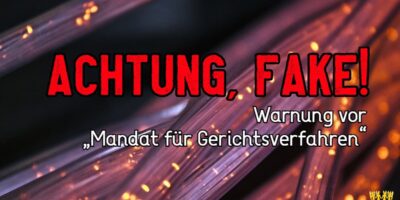Titel: Achtung, Fake! Warnung vor Mandat für Gerichtsverfahren Fake