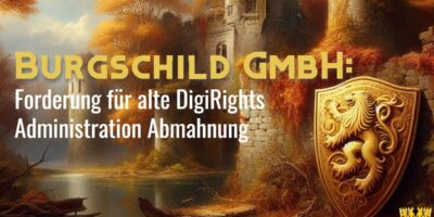 Burgschild GmbH: Forderung für alte DigiRights Administration Abmahnung