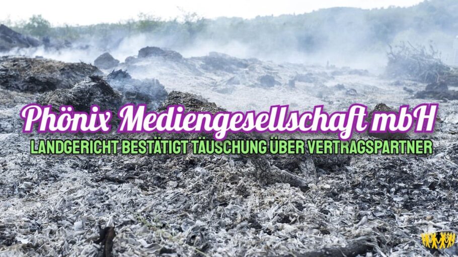 Titel: Phönix Mediengesellschaft Urteil: Landgericht bestätigt Täuschung über Vertragspartner