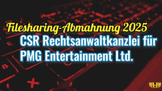 Titel: CSR Rechtsanwaltkanzlei Abmahnung (2025) für PMG Entertainment Ltd.