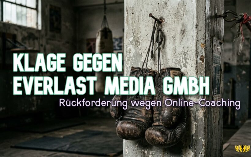 Titel: Klage gegen Everlast Media GmbH: Rückforderung von 9.996 Euro wegen Online-Coaching