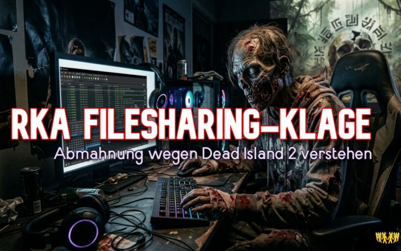 Titel: RKA Filesharing-Klage: Was Betroffene bei einer Abmahnung wegen „Dead Island 2“ wissen sollten